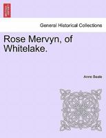 Rose Mervyn, of Whitelake. Vol. I. 124137211X Book Cover