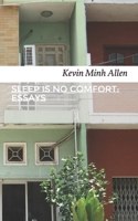 Sleep Is No Comfort: Essays 098858588X Book Cover