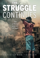 The Struggle Continues: An arduous journey of hope 1039157629 Book Cover
