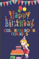 Happy Birthday Coloring Book For Kids: Nice Coloring Book Gift For Kids, happy birthday coloring book for kids ages 4-8, Size 6x9 inches White Lined Pages 120 Papers Glossy Cover B08WZMB97J Book Cover