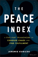 The Peace Index: A Five-Part Framework to Conquer Chaos and Find Fulfillment 1119985927 Book Cover