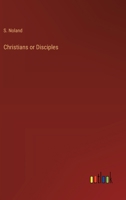 Christians or Disciples 3385213738 Book Cover