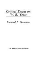 Critical Essays on W.B. Yeats (Critical Essays on British Literature) 0816187584 Book Cover