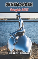 Reisgids Denemarken 2025: Van kastelen tot kustbriesjes: uw ultieme gids voor het ervaren van Denemarken's rijke erfgoed, levendige cultuur en Scandinavische charme. (Dutch Edition) B0DZ137L59 Book Cover