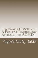 TimeSavor Coaching: A Positive Psychology Approach to ADHD 1463610386 Book Cover