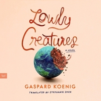 Lowly Creatures: A Novel 0063416824 Book Cover