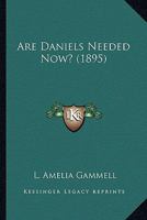 Are Daniels Needed Now? 1166421198 Book Cover