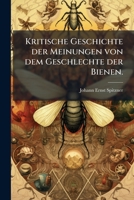 Kritische Geschichte Der Meinungen Von Dem Geschlecht Der Bienen 1278819185 Book Cover