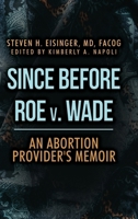 Since Before Roe v. Wade: An Abortion Provider's Memoir B0FD5935SH Book Cover