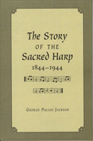 The Story of the Sacred Harp, 1844-1944 0826510183 Book Cover