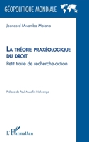 La théorie praxéologique du droit: Petit traité de recherche-action (Géopolitique Mondiale) (French Edition) 2336620952 Book Cover