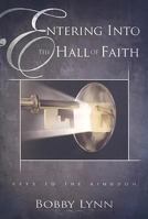 Entering Into the Hall of Faith: Keys to the Kingdon 0924748869 Book Cover