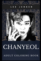 Chanyeol Adult Coloring Book: Famous South Korean Rapper and Acclaimed Model Inspired Coloring Book for Adults (Chanyeol Books) 1713301822 Book Cover