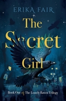 The Secret Girl: Book One of The Lonely Raven Trilogy 1684881234 Book Cover