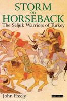Storm on Horseback: The Seljuk Warriors of Turkey 0755654234 Book Cover