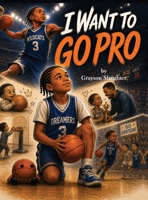 I Want to Go Pro B0H48C3S2K Book Cover