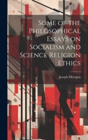 Some of the Philosophical Essays on Socialism and Science Religion Ethics 1022169718 Book Cover