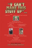 U Can't Make This Stuff Up: The Extreme Encore! 1514480824 Book Cover