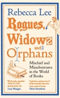 Rogues, Widows and Orphans: Mischief and Misadventures in the World of Books 1684583616 Book Cover