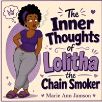 The Inner Thoughts of Lolitha the Chain Smoker B0HB7KQ7CM Book Cover