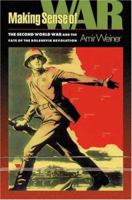 Making Sense of War: The Second World War and the Fate of the Bolshevik Revolution 0691095434 Book Cover