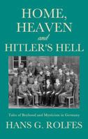 Home, Heaven and Hitler's Hell 1626970823 Book Cover