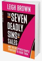 The Seven Deadly Sins of Sales: and the Deceptively Simple Strategies to Solve Them 1943817049 Book Cover