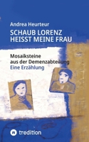 Schaub Lorenz heisst meine Frau: Mosaiksteine aus der Demenzabteilung (German Edition) 3384859227 Book Cover