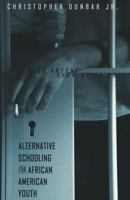 Alternative Schooling for African American Youth: Does Anyone Know We're Here? 082045270X Book Cover
