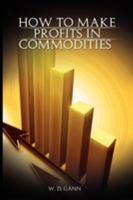 How to Make Profits In Commodities 9659124147 Book Cover