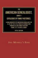 The American Genealogist: Being a Catalogue of Family Histories..Published from 1771 to Date; A Bibliography of American Genealogy or a List of the Title Pages of Books and pam 1596413549 Book Cover