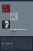 Eleftherios Venizelos: Greece (Makers of the Modern World) 190579164X Book Cover
