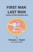 First Man, Last Man: World's First Modern Man 1968491465 Book Cover