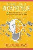 Think Like a Bookpreneur: 19 Ways to Transform Your Book into Profitable Products & Services 1942838840 Book Cover