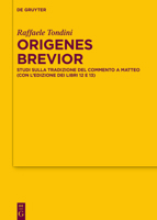 Origenes Brevior: Studi Sulla Tradizione del Commento a Matteo (Con l'Edizione Dei Libri 12 E 13) 311099786X Book Cover