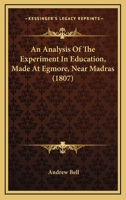 An Analysis Of The Experiment In Education, Made At Egmore, Near Madras 1164567217 Book Cover