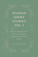 Spanish Short Stories Vol. I: For English Speakers Who Wish They Could Speak Spanish B0CPVXFFQ3 Book Cover
