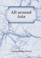 All Around Asia 1355165180 Book Cover