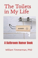 The Toilets in My Life: A Bathroom Humor Book B0CV7YWZ6W Book Cover
