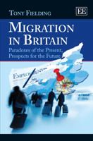 Migration in Britain: Paradoxes of the Present, Prospects for the Future 1781004196 Book Cover