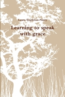 Learning to Speak with Grace 1365455440 Book Cover