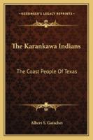The Karankawa Indians, the Coast People of Texas 1015433723 Book Cover