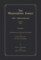 The Woolverton Family: 1693 - 1850 and Beyond, Volume I 1483413535 Book Cover