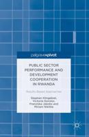 Public Sector Performance and Development Cooperation in Rwanda: Results-Based Approaches 3319421433 Book Cover