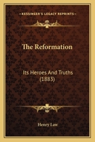 Luther Celebration, 1883. the Reformation, Its Heroes and Truths 1120639301 Book Cover