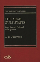 The Arab Gulf States: Steps Toward Political Participation (The Washington Papers) 0275928829 Book Cover