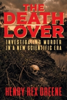 The Death Lover: Investigating Murder in a New Scientific Era 1634104234 Book Cover