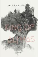 King of Alphas 1718168195 Book Cover