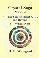 Chrystal Saga Series 3, 7-The Saga of Planet X . . . and Beyond and 8-What's Next B0CVJRBB9Y Book Cover