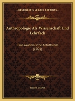 Anthropologie Als Wissenschaft Und Lehrfach: Eine Akademische Antrittsrede 1160302626 Book Cover
